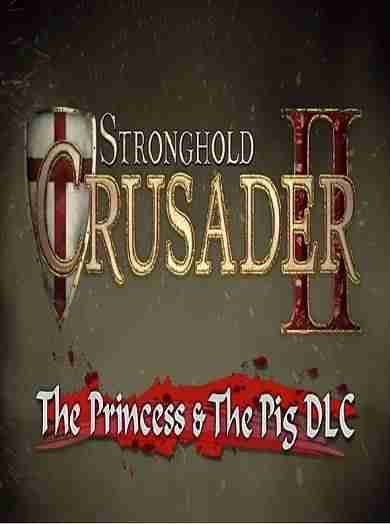 Descargar Stronghold Crusader 2 The Princess and The Pig [MULTI9][POSTMRTEM] por Torrent